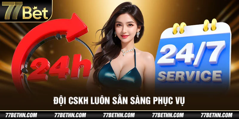 Đội ngũ cskh luôn sẵn sàng phục vụ