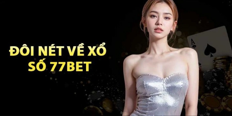 Khái quát về xổ số 77Bet