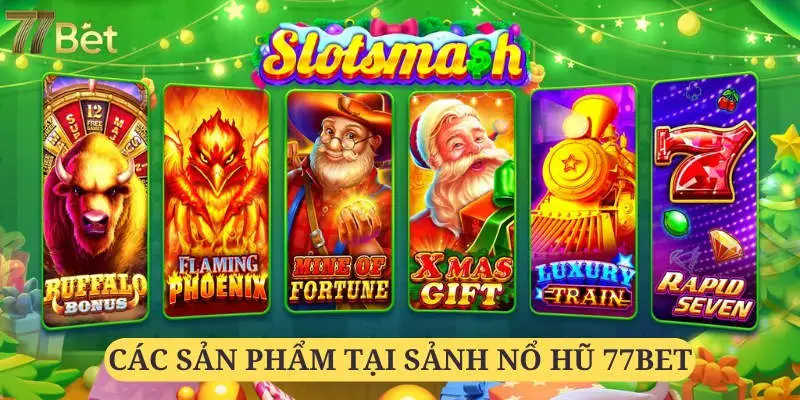 Gợi ý một vài game slot được nhiều người yêu thích nhất 77Bet