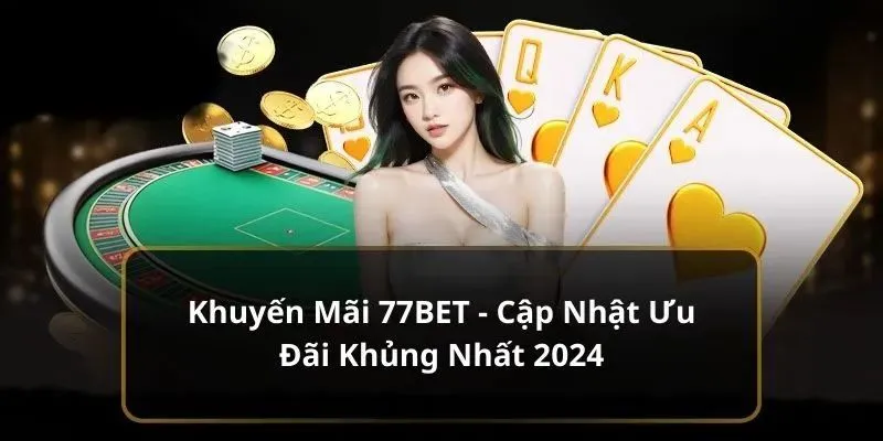 Tất tần tật các chương trình khuyến mãi 77Bet siêu hấp dẫn